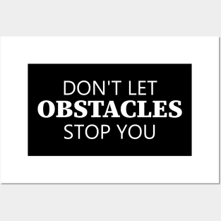 Don't Let Obstacles Stop You Posters and Art